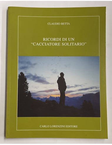 Libro “Ricordi di un Cacciatore Solitario” editore Carlo Lorenzini